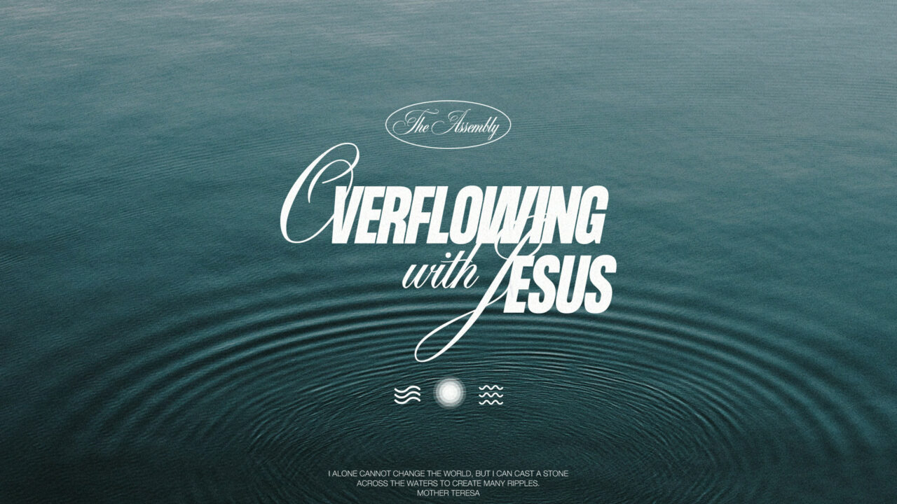overflowing with jesus_16x9 1 overflowing with jesus_16x9 1